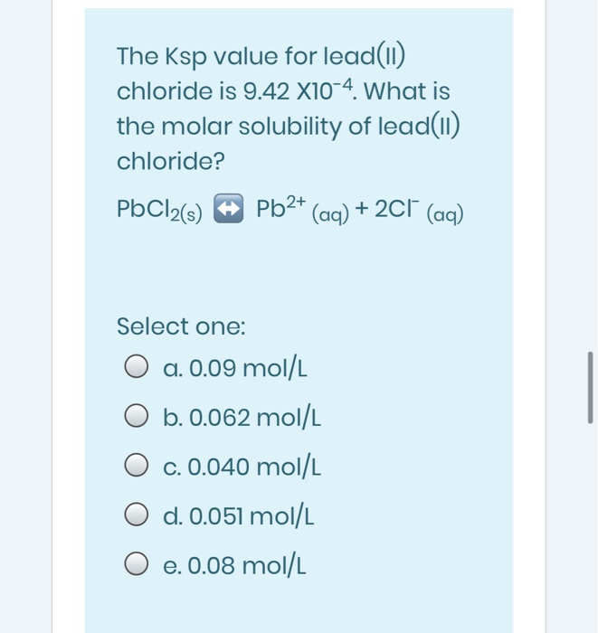 Solved The Ksp value for lead(11) chloride is 9.42 X104.