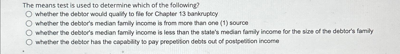 The means test is used to determine which of the | Chegg.com