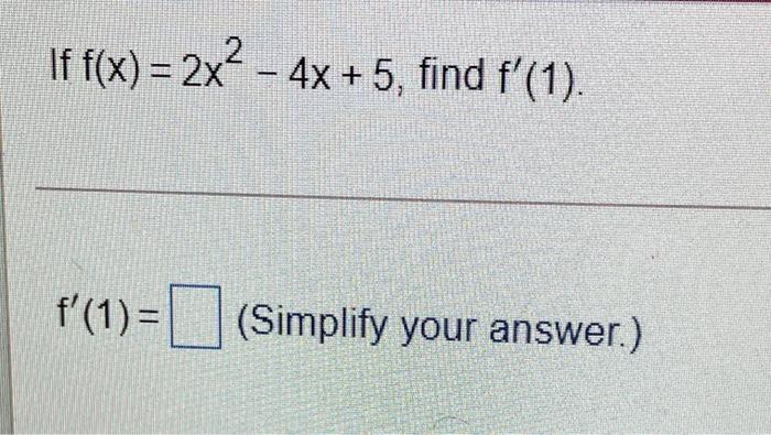 Solved If F X 2x2 4x 5 Find F 1 F 1 Simplify