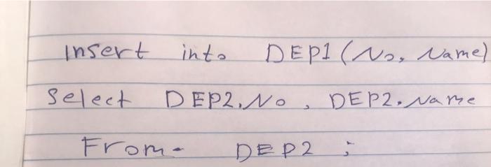 Solved Insert Select into DEP2, No DEP1 (No. Name) DEP2. | Chegg.com