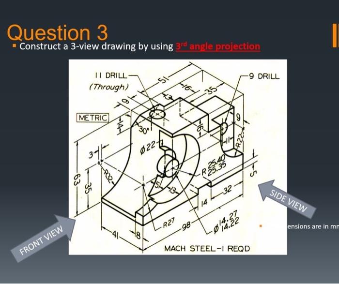 Solved Question 3 - Construct a 3-view drawing by using 3rd | Chegg.com