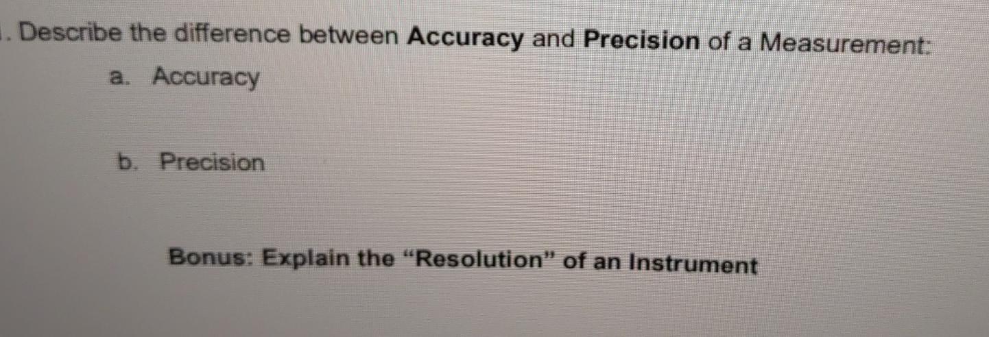 Solved 1. Describe the difference between Accuracy and | Chegg.com