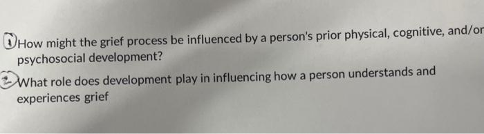Solved (1) How might the grief process be influenced by a | Chegg.com