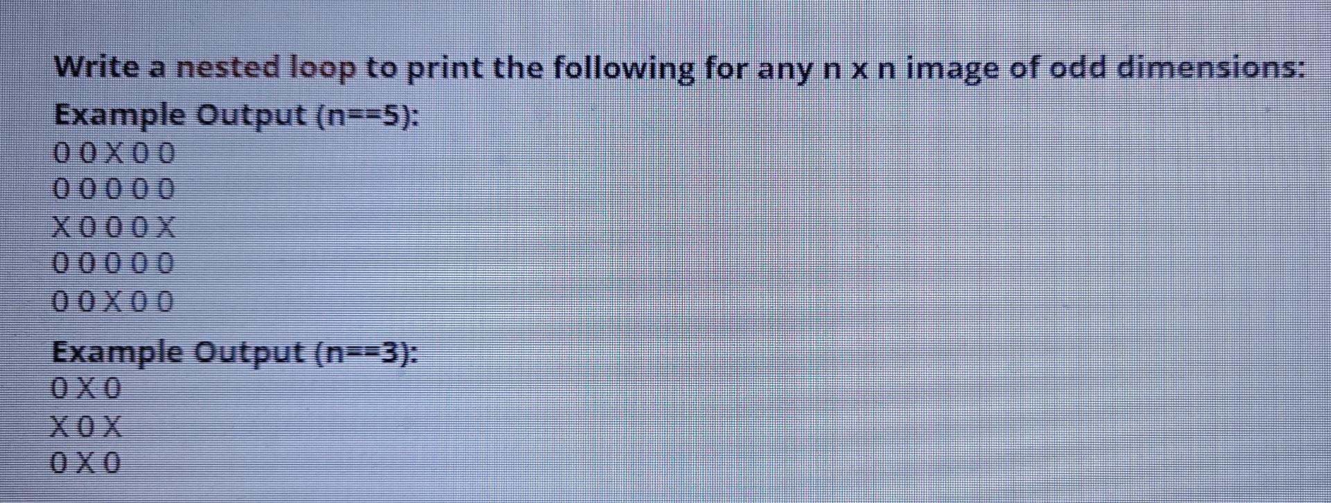 Solved Write a nested loop to print the following for any | Chegg.com