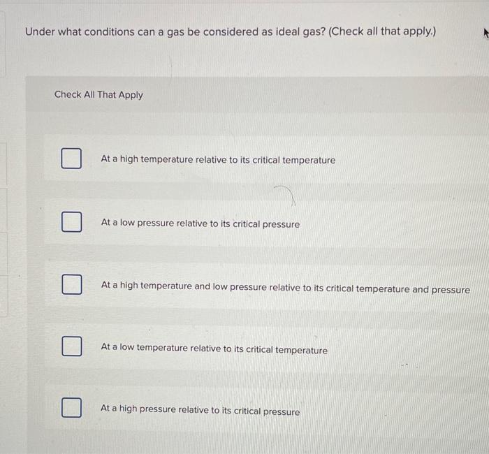 Solved Under What Conditions Can A Gas Be Considered As 