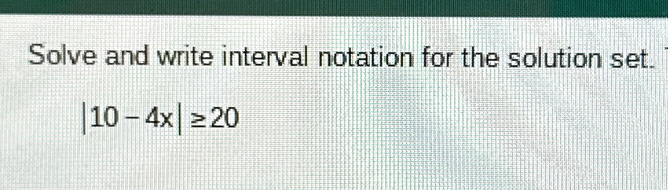 Solved Solve and write interval notation for the solution | Chegg.com