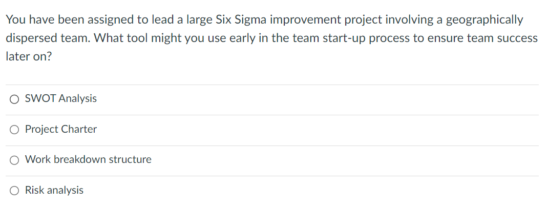 Solved You have been assigned to lead a large Six Sigma | Chegg.com