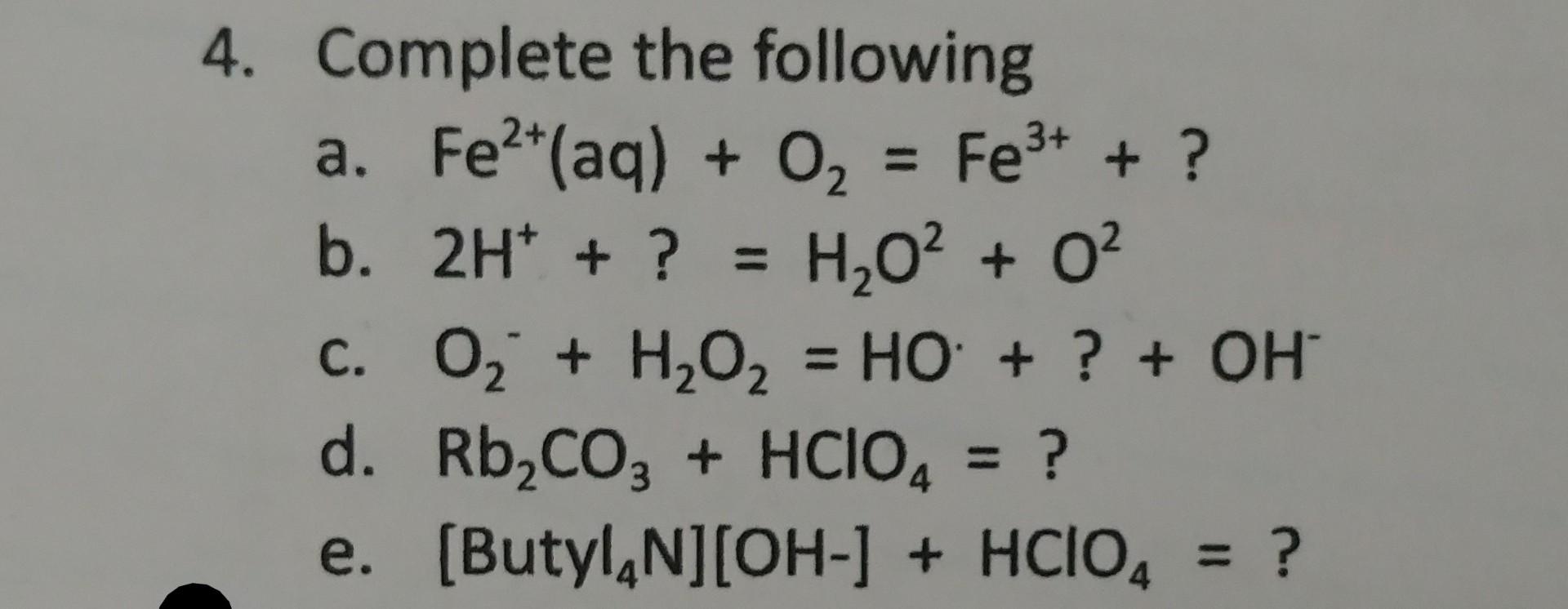 Solved 4. Complete the following a. Fe²+(aq) + O2 = Fe3+ + ? | Chegg.com