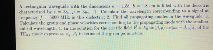 Solved A rectangular waveguide with the dimensions a = 1.5b, | Chegg.com