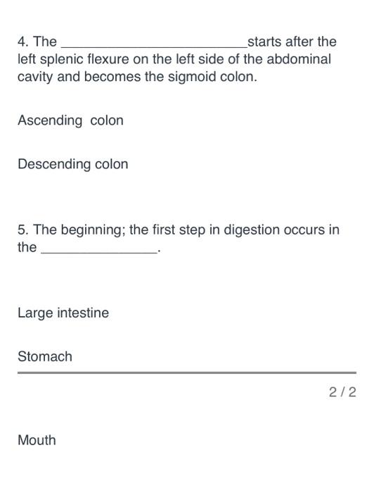 4. The
_starts after the left splenic flexure on the left side of the abdominal cavity and becomes the sigmoid colon.
Ascendi