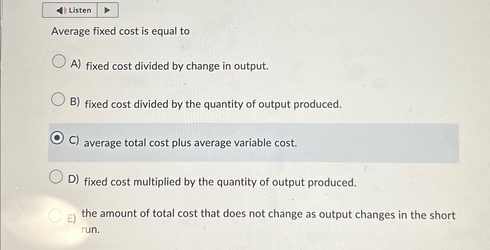 Solved ListenAverage fixed cost is equal toA) ﻿fixed cost