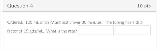 Solved Ordered: 100 mL of an IV antibiotic over 30 minutes. | Chegg.com