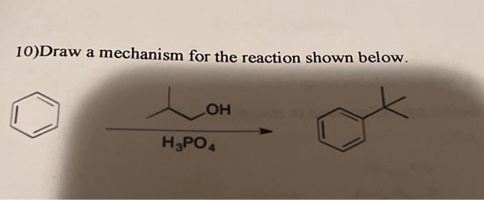 Solved 10)Draw a mechanism for the reaction shown below. | Chegg.com