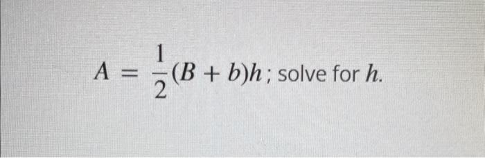 Solved A=21(B+b)h | Chegg.com