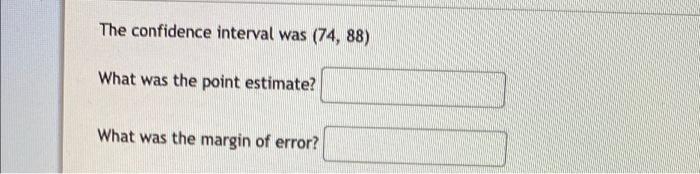 Solved The confidence interval was (74, 88) What was the | Chegg.com