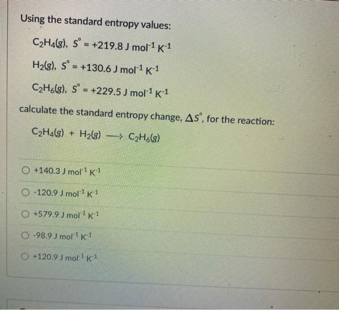 Solved Using the standard entropy values C2H4 g s Chegg