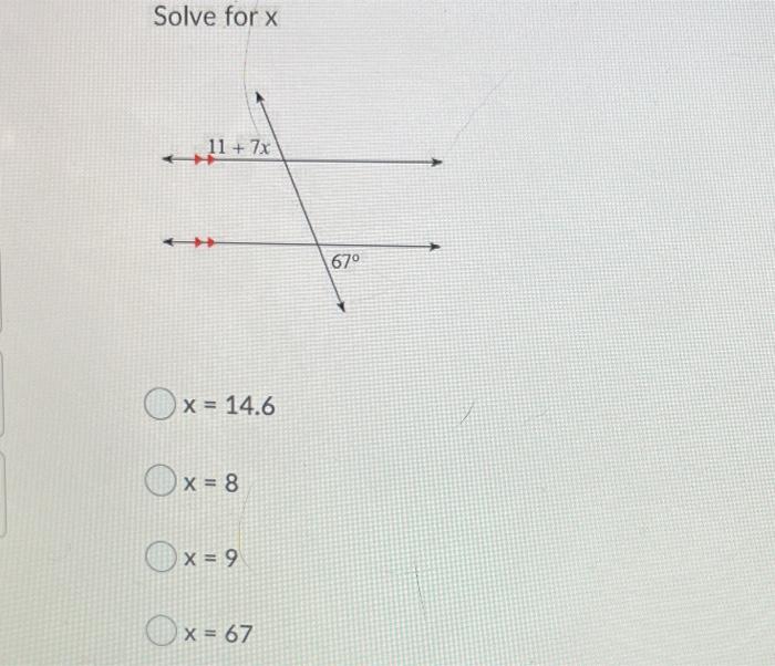 Solved Solve for x 11 + 7x 670 Ox = 14.6 X X = 8 O x = 9 x 9 | Chegg.com
