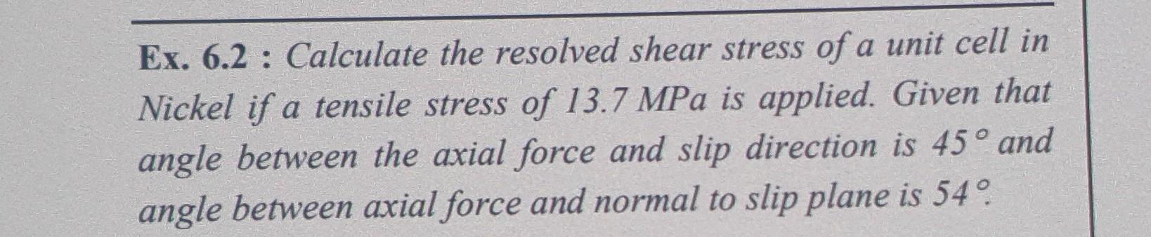Solved Ex. 6.2 : Calculate the resolved shear stress of a | Chegg.com