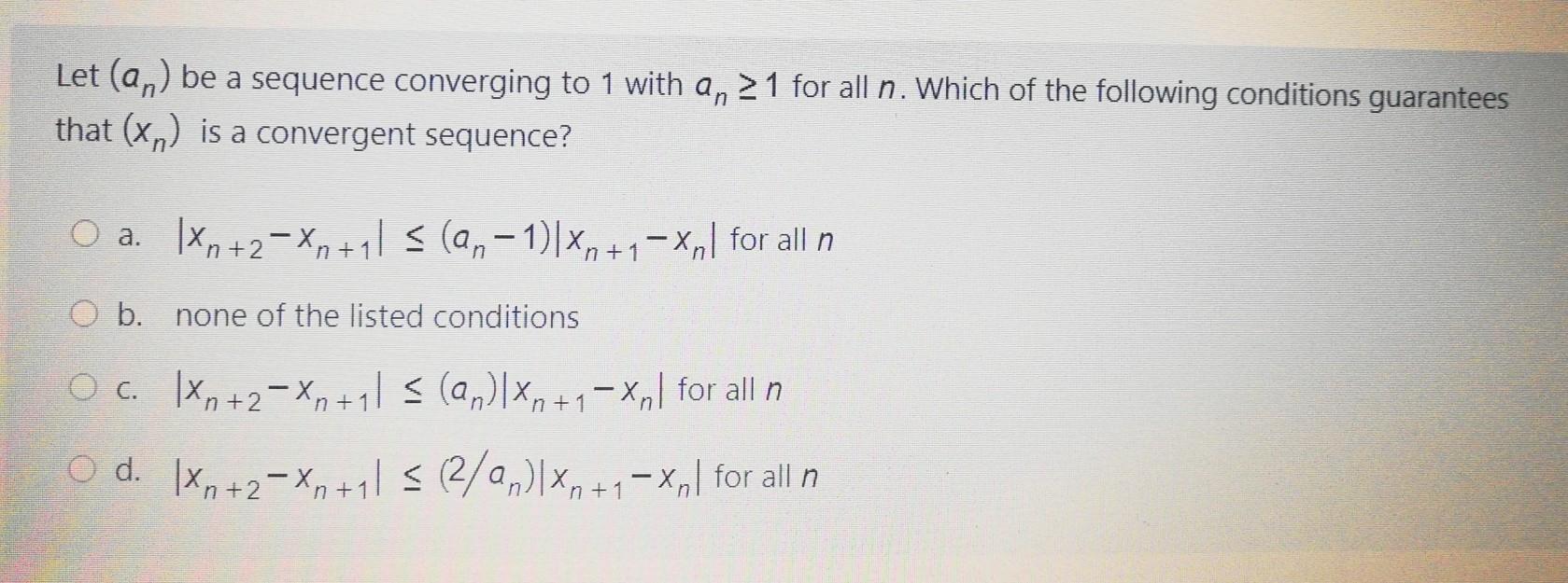 Solved Let (an) be a sequence converging to 1 with an> 1 for | Chegg.com