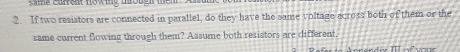 Solved 2. If two resistors are connected in parallel, do | Chegg.com