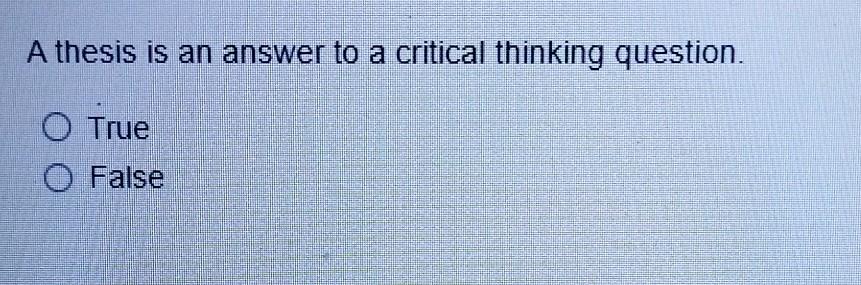 a thesis is an answer to a critical thinking question