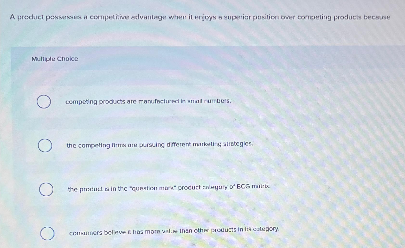 Solved A product possesses a competitive advantage when it | Chegg.com