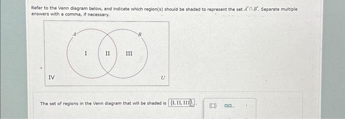 Refer to the Venn diagram below, and indicate which region(s) should be shaded to represent the set \( A^{\prime} \cap \cap B