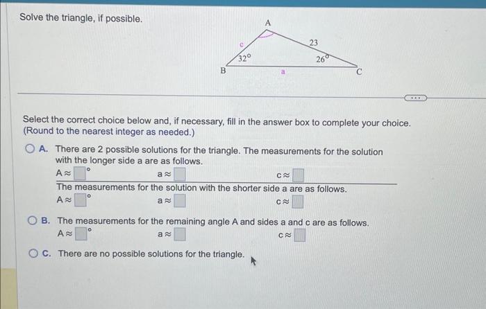 Solved Solve the triangle, if possible. Select the correct | Chegg.com