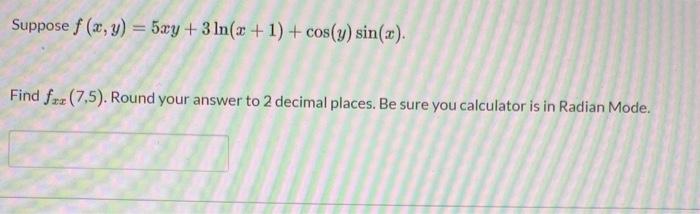 Solved Suppose f (x,y) = 5xy + 3 ln(x + 1) +cos(y) sin(x). | Chegg.com