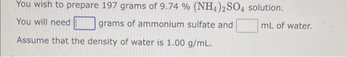 Solved You wish to prepare 197 grams of 9.74%(NH4)2SO4 | Chegg.com