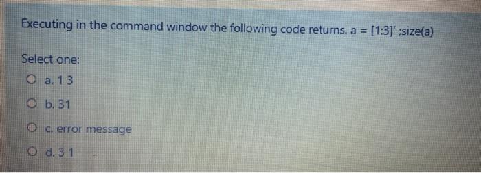 Executing In The Command Window The Following Code Chegg Com