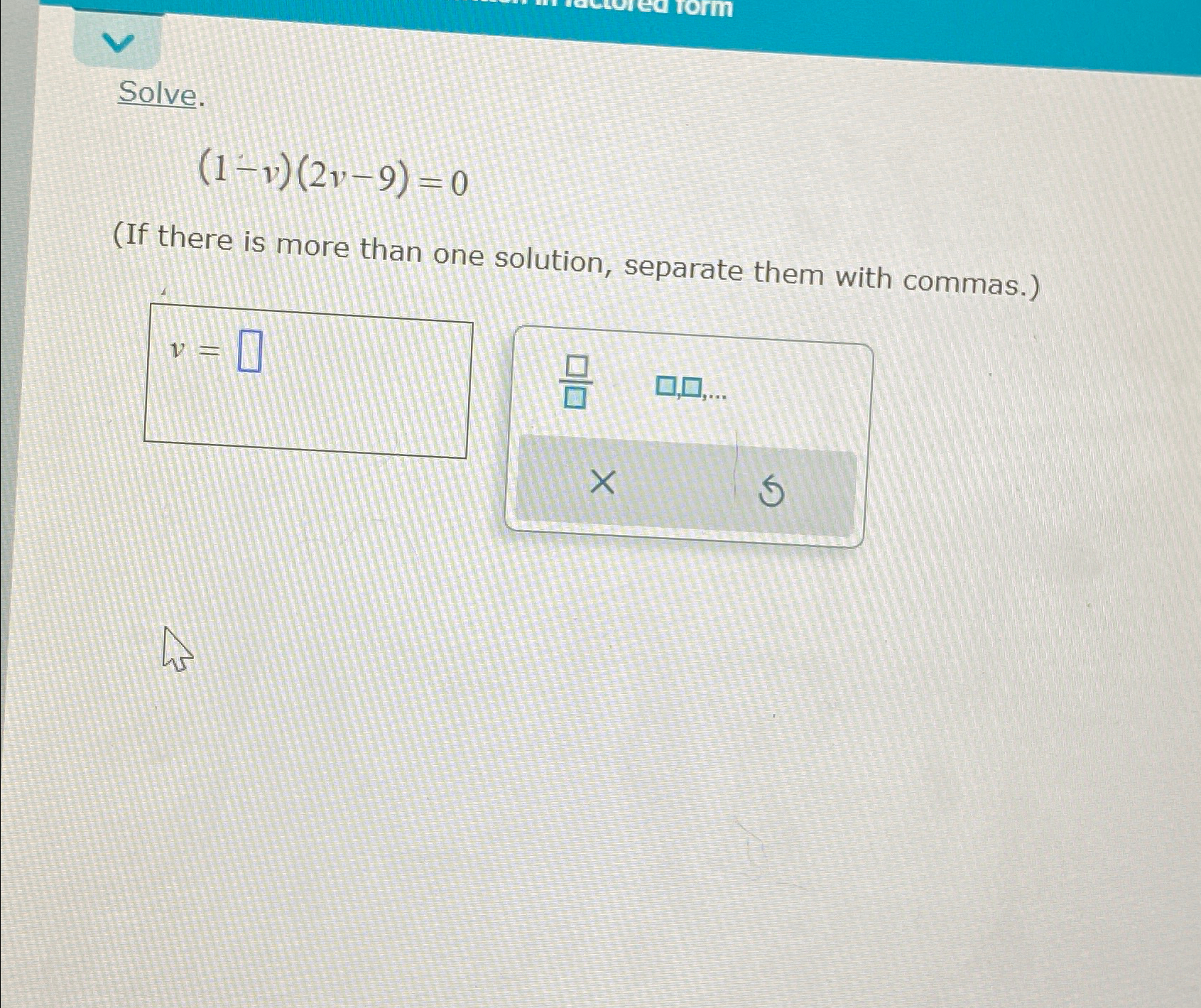 Solved Solve.(1-v)(2v-9)=0(If there is more than one | Chegg.com