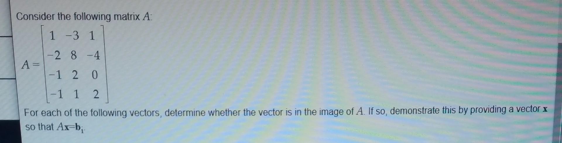 Solved Consider the following matrix A : | Chegg.com
