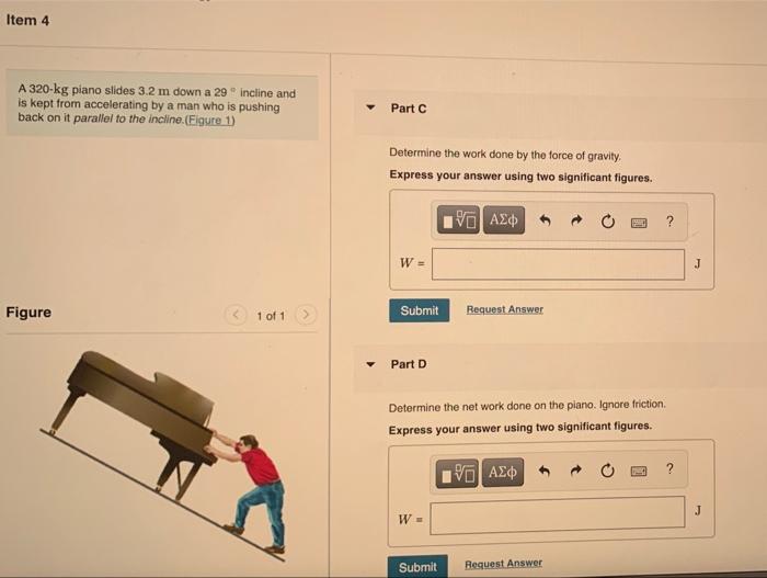 Solved Item 4 A 320kg piano slides 3.2 m down a 29 incline