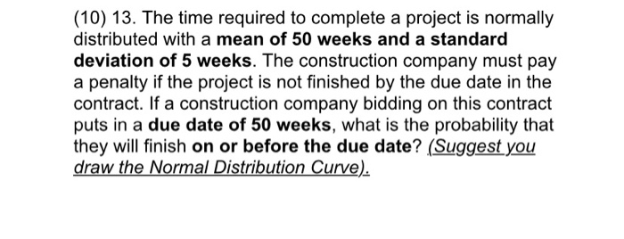 Solved (10) 13. The time required to complete a project is | Chegg.com