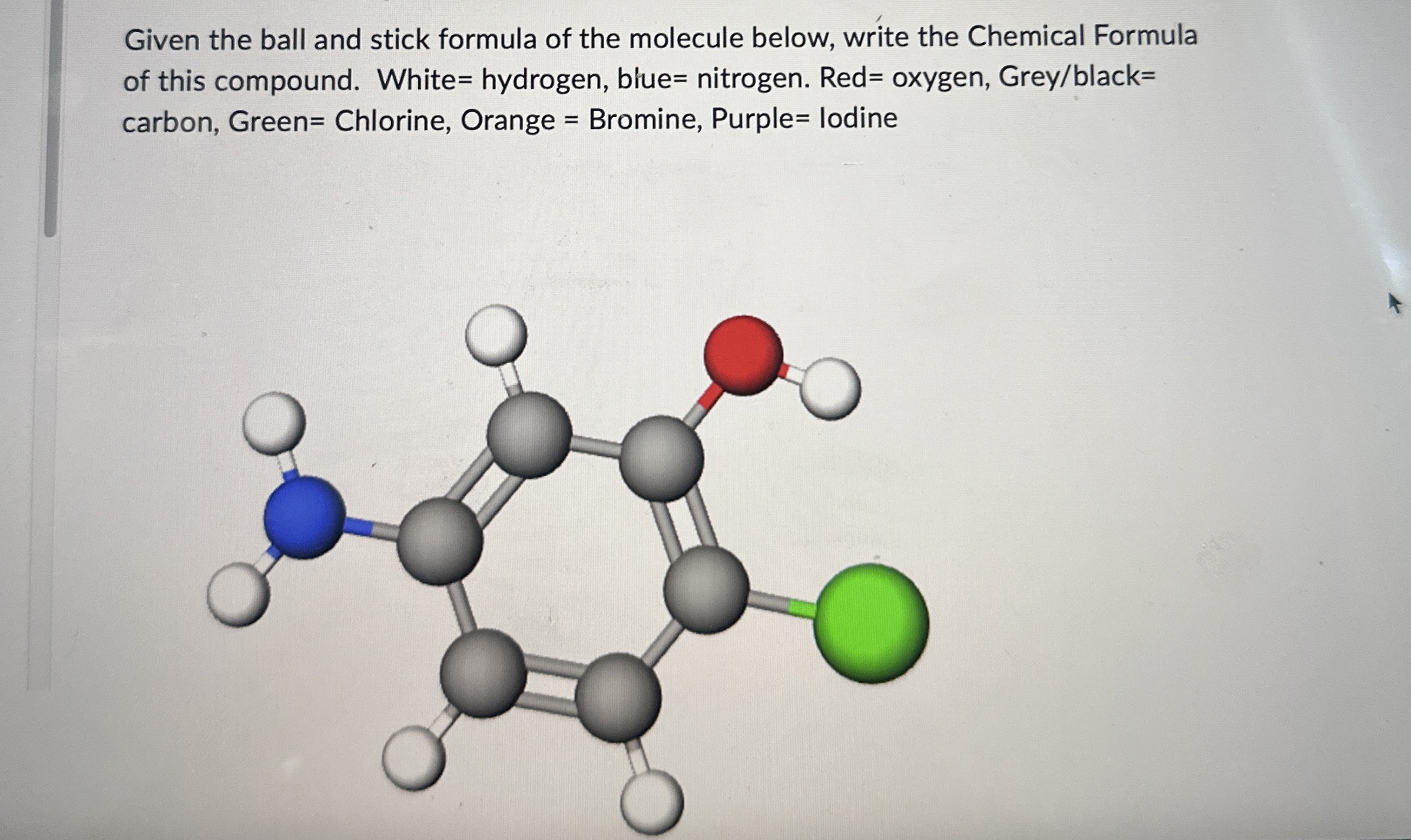 Solved Given the ball and stick formula of the molecule | Chegg.com