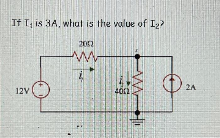 Solved If I1 is 3A, what is the value of I2 ? | Chegg.com