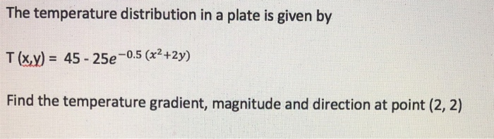 Solved The temperature distribution in a plate is given by | Chegg.com