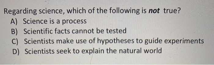 Solved Regarding Science, Which Of The Following Is Not | Chegg.com