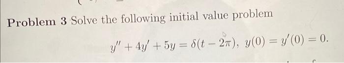 Solved Problem 3 Solve the following initial value problem | Chegg.com