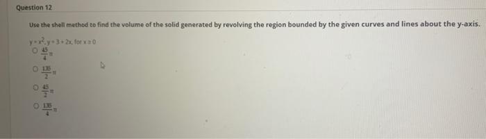 Solved Use the shell method to find the volume of the solid | Chegg.com