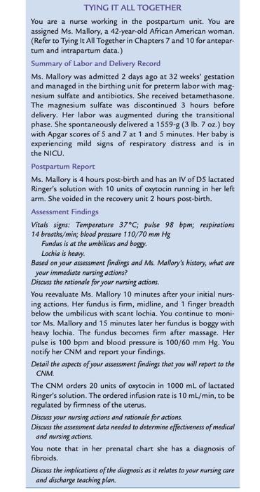 TYING IT ALL TOGETHER You are a nurse working in the postpartum unit. You are assigned Ms. Mallory, a 42-year-old African Ame