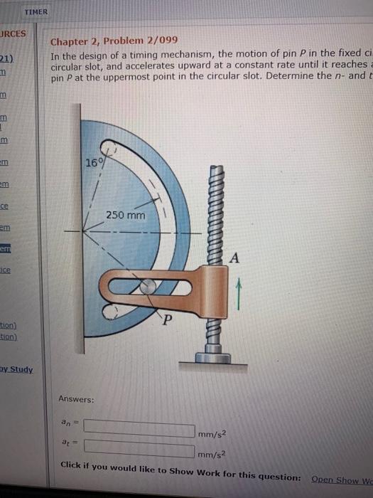 Solved In the design of a timing mechanism, the motion of