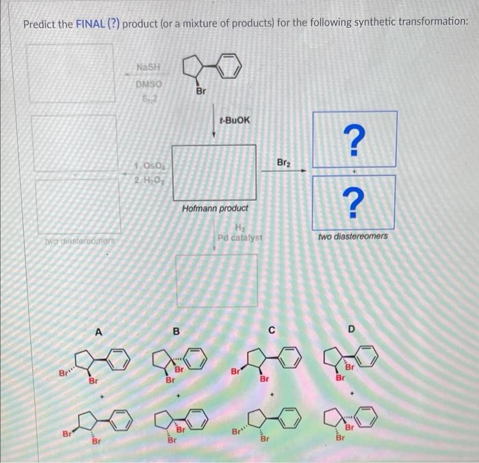 Solved Predict The Final Product For The Following Synthetic | Chegg.com