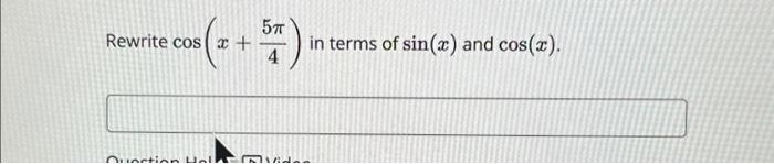 Solved Rewrite cos x + 5п 4 Question Hall video in terms of | Chegg.com