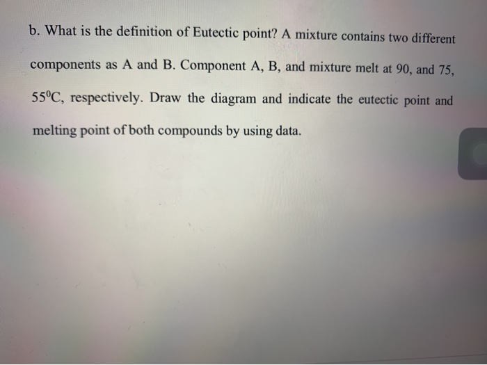Solved b. What is the definition of Eutectic point? A