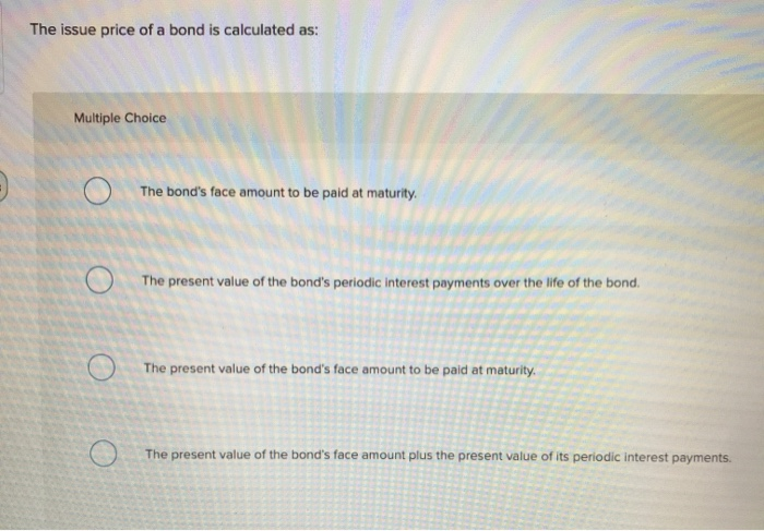 solved-the-issue-price-of-a-bond-is-calculated-as-multiple-chegg