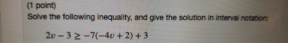 Solved (1 point) Solve the following inequality, and give | Chegg.com