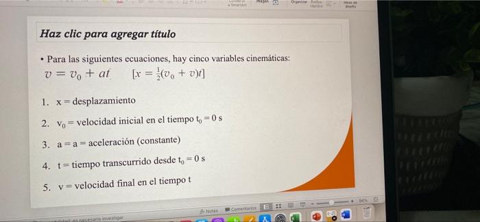 Du Haz clic para agregar título . • Para las siguientes ecuaciones, hay cinco variables cinemáticas: v = vo + at [x = }(v + v