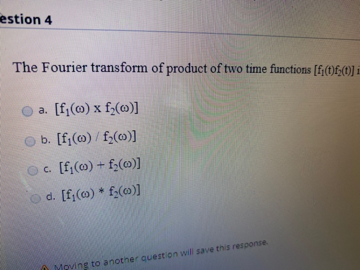 Solved estion 4 The Fourier transform of product of two time | Chegg.com
